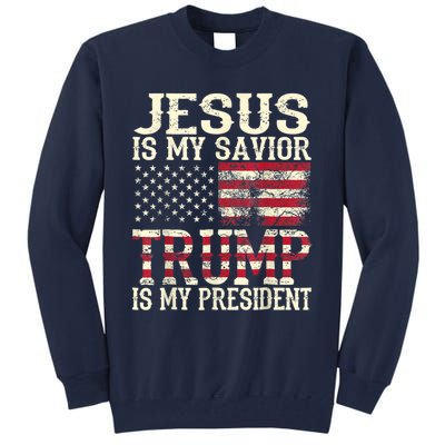 American Flag Tee Jesus Is My Savior Trump Is My President Tall Sweatshirt