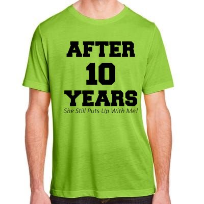 After 10 Years She Still Puts Up With Me! Anniversary Adult ChromaSoft Performance T-Shirt