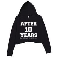 After 10 Years She Still Puts Up With Me! Anniversary Crop Fleece Hoodie