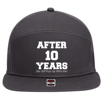 After 10 Years She Still Puts Up With Me! Anniversary 7 Panel Mesh Trucker Snapback Hat