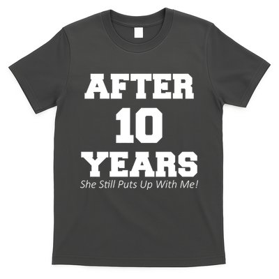 After 10 Years She Still Puts Up With Me! Anniversary T-Shirt