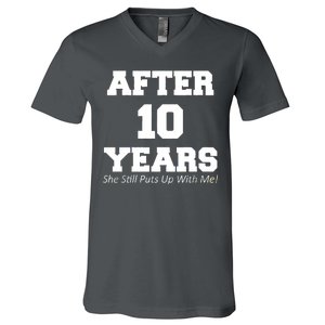 After 10 Years She Still Puts Up With Me! Anniversary V-Neck T-Shirt