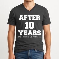 After 10 Years She Still Puts Up With Me! Anniversary V-Neck T-Shirt