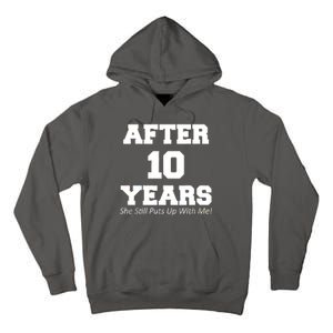 After 10 Years She Still Puts Up With Me! Anniversary Tall Hoodie