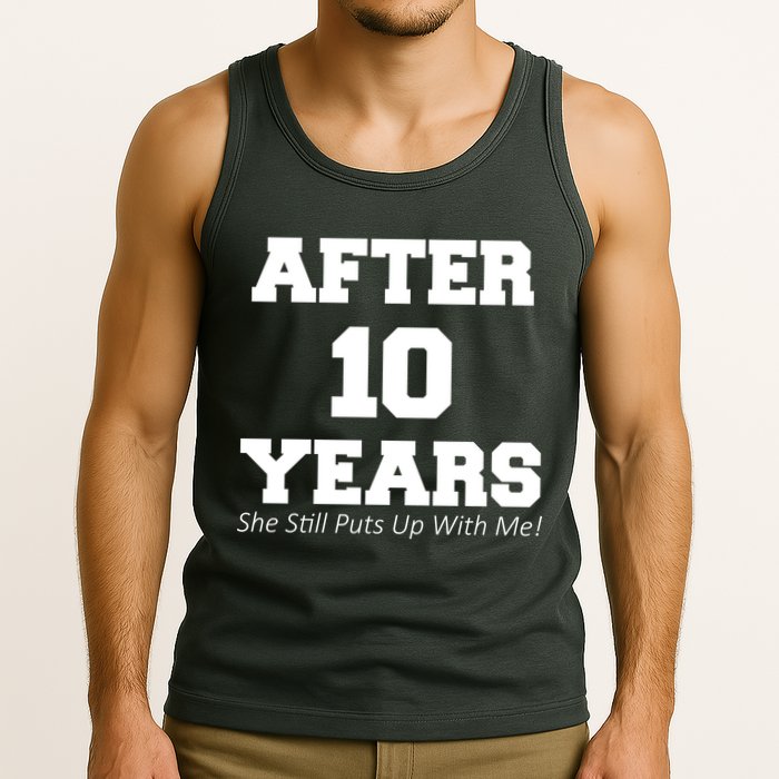 After 10 Years She Still Puts Up With Me! Anniversary Tank Top