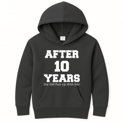 After 10 Years She Still Puts Up With Me! Anniversary Kids Hoodie