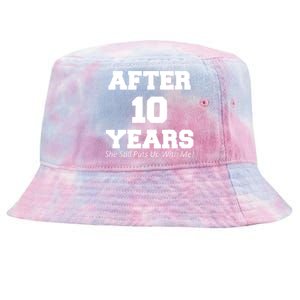 After 10 Years She Still Puts Up With Me! Anniversary Tie-Dyed Bucket Hat