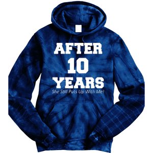 After 10 Years She Still Puts Up With Me! Anniversary Tie Dye Hoodie