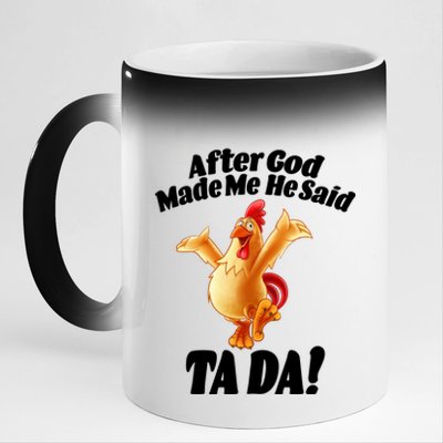 After God Made Me He Said Ta-da Funny Chicken 11oz Black Color Changing Mug