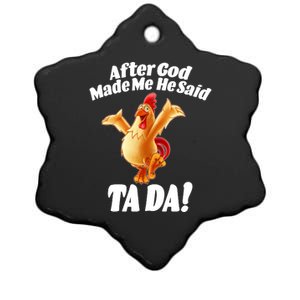 After God Made Me He Said Ta-da Funny Chicken Ceramic Star Ornament