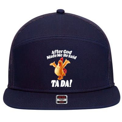After God Made Me He Said Ta-da Funny Chicken 7 Panel Mesh Trucker Snapback Hat