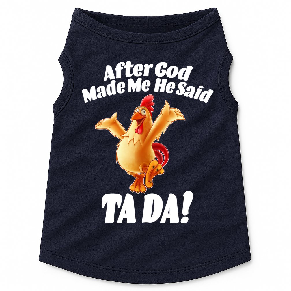 After God Made Me He Said Ta-da Funny Chicken Doggie Tank