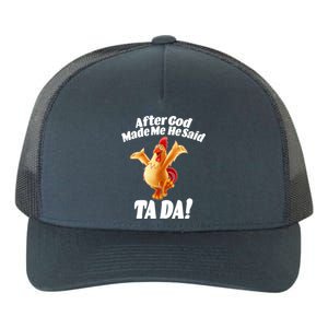 After God Made Me He Said Ta-da Funny Chicken Yupoong Adult 5-Panel Trucker Hat