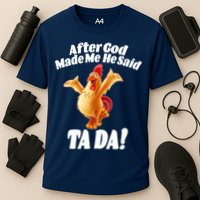 After God Made Me He Said Ta-da Funny Chicken Cooling Performance Crew T-Shirt