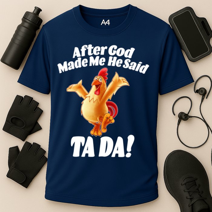 After God Made Me He Said Ta-da Funny Chicken Cooling Performance Crew T-Shirt