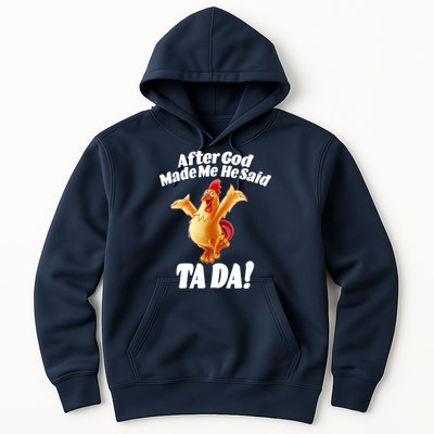 After God Made Me He Said Ta-da Funny Chicken Hoodie