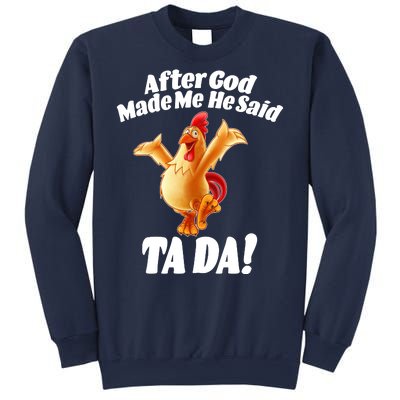 After God Made Me He Said Ta-da Funny Chicken Sweatshirt