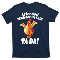 After God Made Me He Said Ta-da Funny Chicken T-Shirt