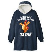 After God Made Me He Said Ta-da Funny Chicken Hooded Wearable Blanket