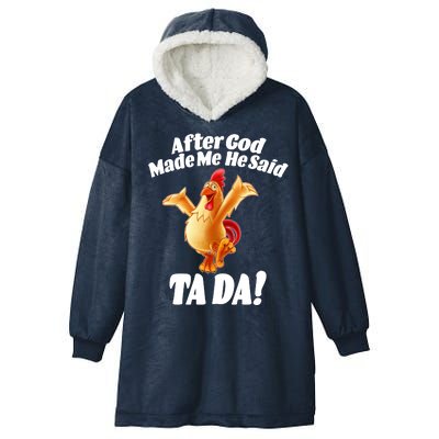 After God Made Me He Said Ta-da Funny Chicken Hooded Wearable Blanket