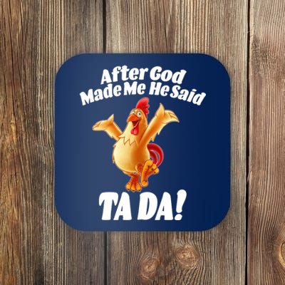 After God Made Me He Said Ta-da Funny Chicken Coaster