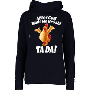 After God Made Me He Said Ta-da Funny Chicken Womens Funnel Neck Pullover Hood