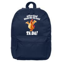 After God Made Me He Said Ta-da Funny Chicken 16 in Basic Backpack