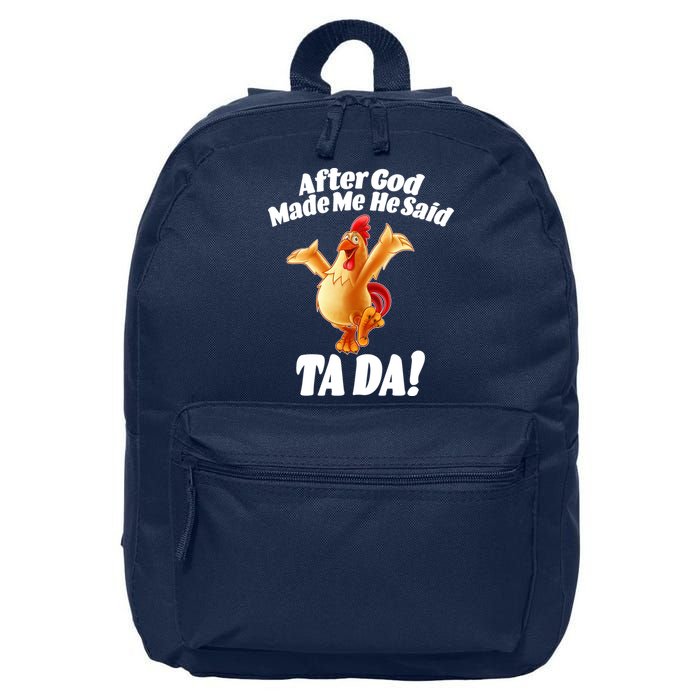 After God Made Me He Said Ta-da Funny Chicken 16 in Basic Backpack