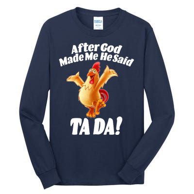 After God Made Me He Said Ta-da Funny Chicken Tall Long Sleeve T-Shirt