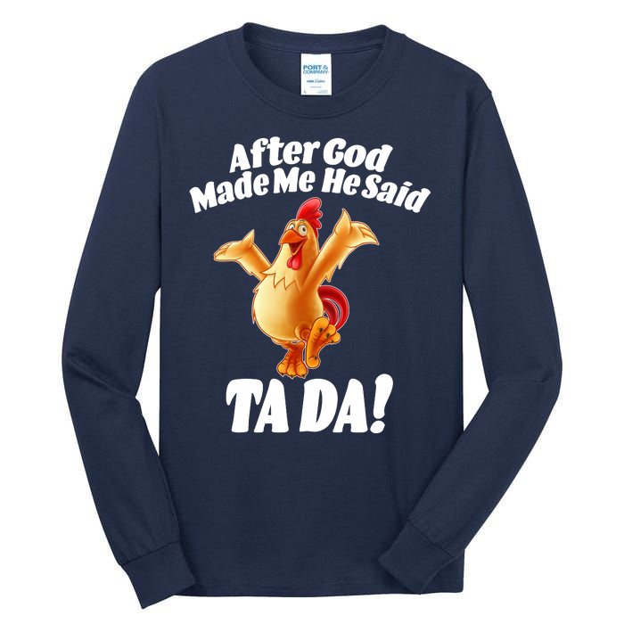 After God Made Me He Said Ta-da Funny Chicken Tall Long Sleeve T-Shirt