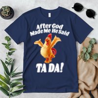 After God Made Me He Said Ta-da Funny Chicken Premium T-Shirt