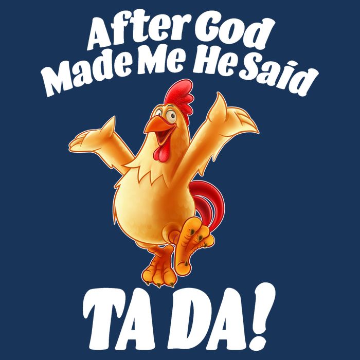 After God Made Me He Said Ta-da Funny Chicken Premium T-Shirt