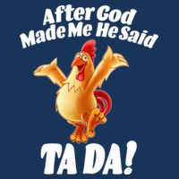 After God Made Me He Said Ta-da Funny Chicken Baby Bodysuit