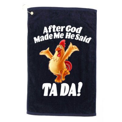 After God Made Me He Said Ta-da Funny Chicken Golf Towel