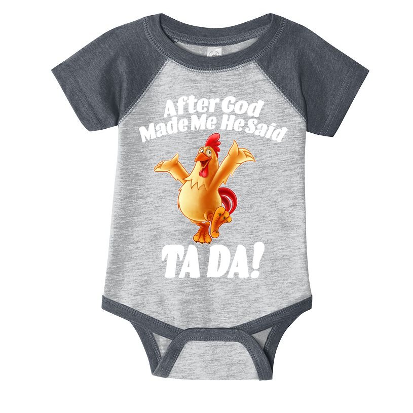 After God Made Me He Said Ta-da Funny Chicken Infant Baby Jersey Bodysuit