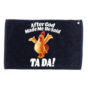 After God Made Me He Said Ta-da Funny Chicken Grommeted Golf Towel