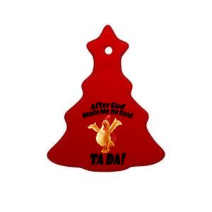 After God Made Me He Said Ta-da Funny Chicken Ceramic Tree Ornament