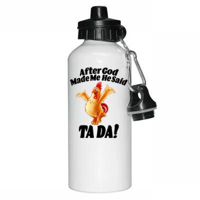 After God Made Me He Said Ta-da Funny Chicken Aluminum Water Bottle 