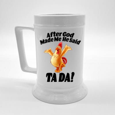 After God Made Me He Said Ta-da Funny Chicken Beer Stein