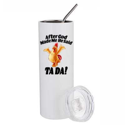 After God Made Me He Said Ta-da Funny Chicken Stainless Steel Tumbler