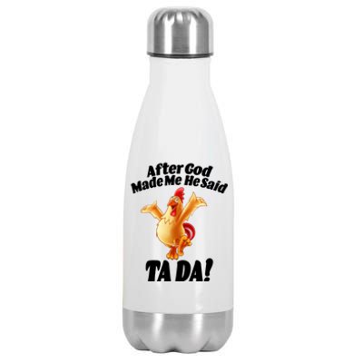 After God Made Me He Said Ta-da Funny Chicken Stainless Steel Insulated Water Bottle