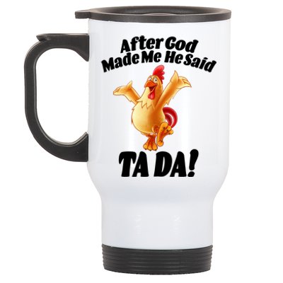 After God Made Me He Said Ta-da Funny Chicken Stainless Steel Travel Mug