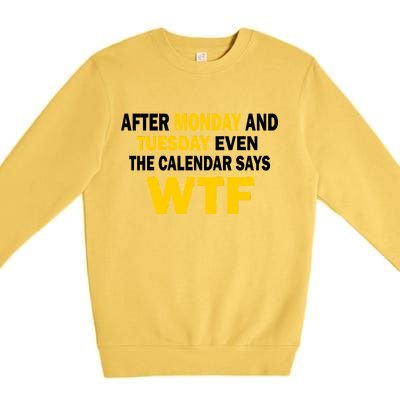 After Monday and Tuesday WTF Premium Crewneck Sweatshirt