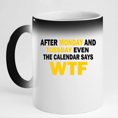 After Monday and Tuesday WTF 11oz Black Color Changing Mug