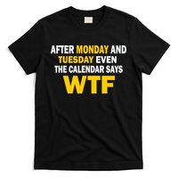 After Monday and Tuesday WTF T-Shirt