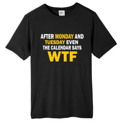 After Monday and Tuesday WTF Tall Fusion ChromaSoft Performance T-Shirt