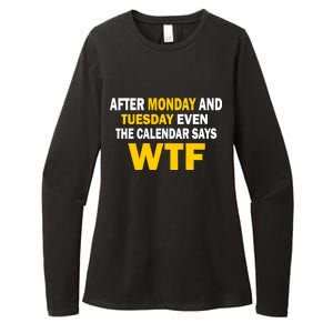 After Monday and Tuesday WTF Womens CVC Long Sleeve Shirt