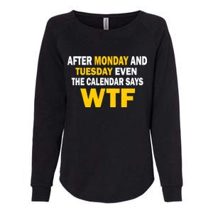 After Monday and Tuesday WTF Womens California Wash Sweatshirt