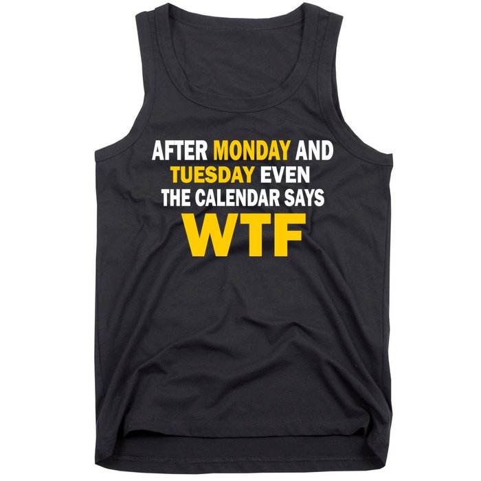 After Monday and Tuesday WTF Tank Top