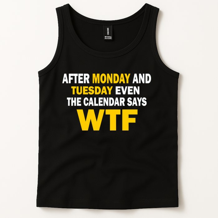 After Monday and Tuesday WTF Tank Top